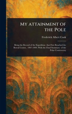 My Attainment of the Pole - Cook, Frederick Albert