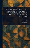 An Inquiry Into the Nature and Causes of the Wealth of Nations An Inquiry Into the Nature and Causes of the Wealth of Nations