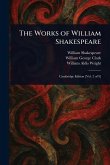 The Works of William Shakespeare The Works of William Shakespeare