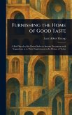 Furnishing the Home of Good Taste Furnishing the Home of Good Taste