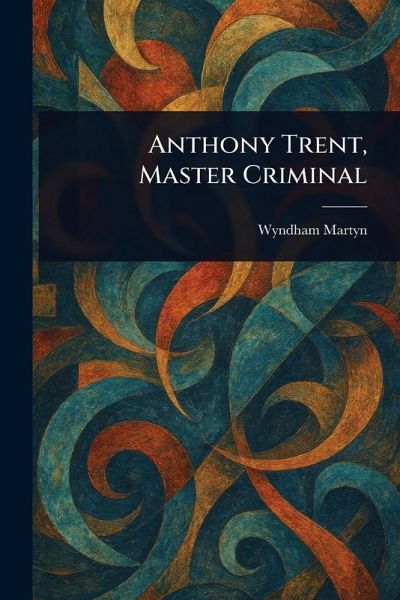 Anthony Trent, Master Criminal