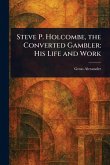 Steve P. Holcombe, the Converted Gambler Steve P. Holcombe, the Converted Gambler