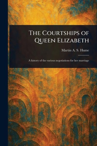 The Courtships of Queen Elizabeth The Courtships of Queen Elizabeth