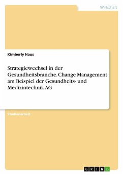 Cover Strategiewechsel in der Gesundheitsbranche. Change Management am Beispiel der Gesundheits- und Medizintechnik AG