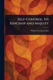 Self-Control, Its Kingship and Majesty Self-Control, Its Kingship and Majesty