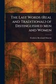 The Last Words (Real and Traditional) of Distinguished Men and Women The Last Words (Real and Traditional) of Distinguished Men and Women