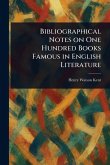 Bibliographical Notes on One Hundred Books Famous in English Literature Bibliographical Notes on One Hundred Books Famous in English Literature