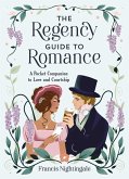 The Regency Guide to Romance The Regency Guide to Romance