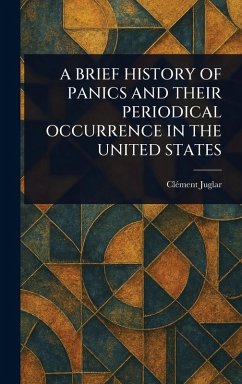 Cover A Brief History of Panics and Their Periodical Occurrence in the United States