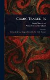 Comic Tragedies Comic Tragedies