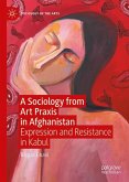 A Sociology from Art PRAXIS in Afghanistan A Sociology from Art PRAXIS in Afghanistan