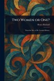 Two Women or One? Two Women or One?