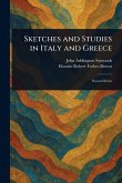 Sketches and Studies in Italy and Greece Sketches and Studies in Italy and Greece