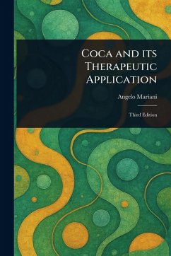 Coca and Its Therapeutic Application - Mariani, Angelo