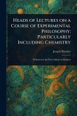 Heads of Lectures on a Course of Experimental Philosophy Heads of Lectures on a Course of Experimental Philosophy