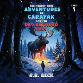The Nearly True Adventures of Carayak and the Red Bearded Man The Nearly True Adventures of Carayak and the Red Bearded Man