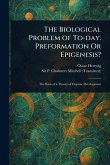The Biological Problem of To-day The Biological Problem of To-day