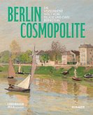 Berlin. Cosmopolite - Die versunkene Welt von Felicie und Carl Bernstein Berlin. Cosmopolite - Die versunkene Welt von Felicie und Carl Bernstein