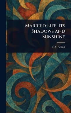 Cover Married Life; Its Shadows and Sunshine