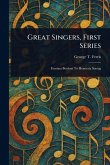 Great Singers, First Series Great Singers, First Series