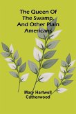 The Queen Of The Swamp, And Other Plain Americans The Queen Of The Swamp, And Other Plain Americans