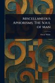Miscellaneous Aphorisms; The Soul of Man