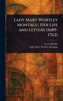 Cover Lady Mary Wortley Montagu, Her Life and Letters (1689-1762)