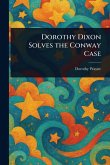 Dorothy Dixon Solves the Conway Case Dorothy Dixon Solves the Conway Case