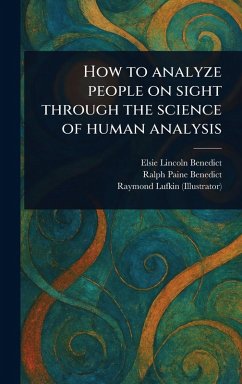 How to Analyze People on Sight Through the Science of Human Analysis - Benedict, Elsie Lincoln; Benedict, Ralph Paine; Lufkin, Raymond