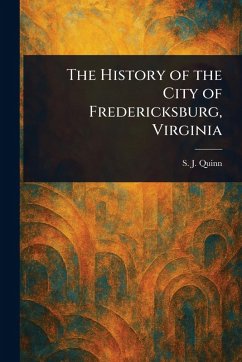 Cover The History of the City of Fredericksburg, Virginia