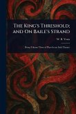 The King's Threshold; and On Baile's Strand The King's Threshold; and On Baile's Strand