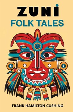 Zuni Folk Tales - Cushing, Frank H