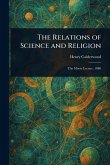The Relations of Science and Religion The Relations of Science and Religion