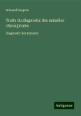 Traite du diagnostic des maladies chirurgicales Traite du diagnostic des maladies chirurgicales