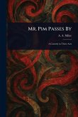 Mr. Pim Passes By Mr. Pim Passes By