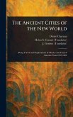 The Ancient Cities of the New World The Ancient Cities of the New World