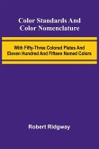 Color Standards And Color Nomenclature; With Fifty-Three Colored Plates And Eleven Hundred And Fifteen Named Colors