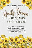 Daily Grace for Moms of Littles Daily Grace for Moms of Littles