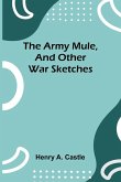 The Army Mule, And Other War Sketches