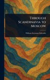 Through Scandinavia to Moscow Through Scandinavia to Moscow