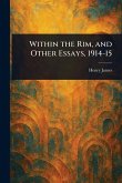 Within the Rim, and Other Essays, 1914-15