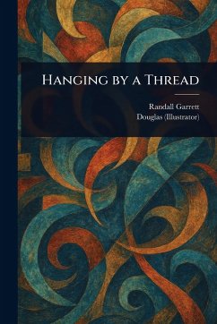 Hanging by a Thread - Garrett, Randall; Douglas