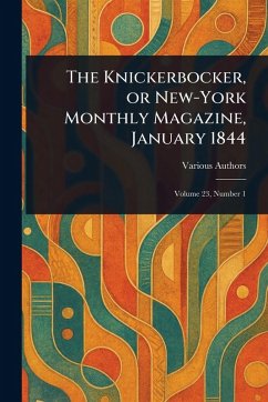The Knickerbocker, or New-York Monthly Magazine, January 1844 - Various