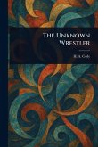The Unknown Wrestler The Unknown Wrestler