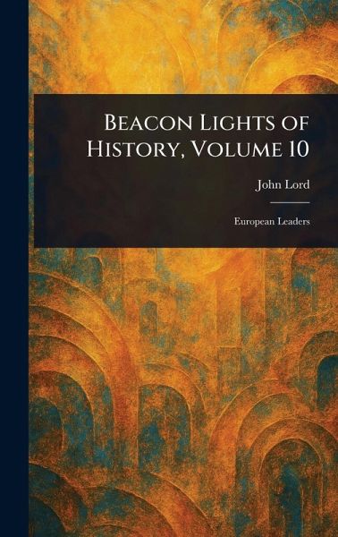 Beacon Lights of History, Volume 10