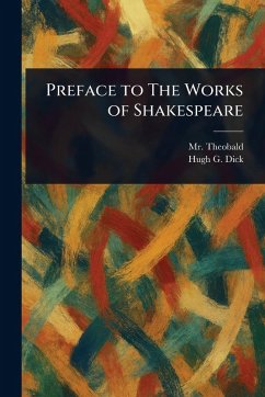 Preface to The Works of Shakespeare - Theobald, (Lewis); Dick, Hugh G (Hugh Gilchrist)