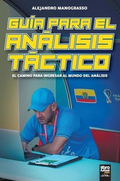 Guía para el Análisis Táctico. El Camino para Ingresar al Mundo del Análisis - Manograsso, Alejandro