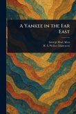 A Yankee in the Far East A Yankee in the Far East