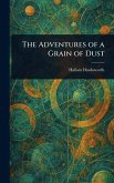 The Adventures of a Grain of Dust The Adventures of a Grain of Dust