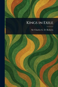 Kings in Exile - Roberts, Charles G D